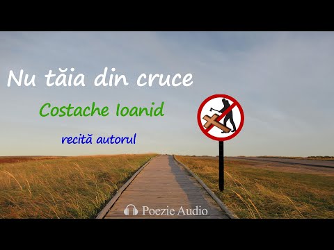 Nu tăia din cruce | Poezie scrisă și recitată de Costache Ioanid
