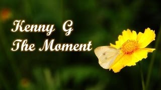Download lagu Kenny G The Moment....mp3