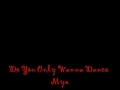Mya - Do You Only Wanna Dance 