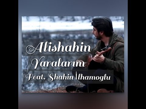 Alişahin & Shahin İlhamoğlu - Yaralarım - Kıvırcık Ali