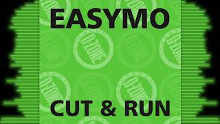 EASYMO 'CUT & RUN'