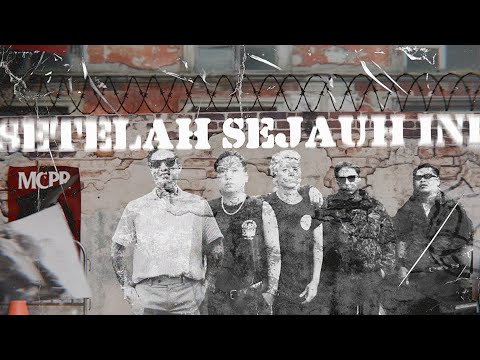MCPR feat. Eka Rock - Setelah Sejauh Ini (Official Video Lyrics)