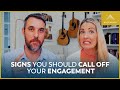 When To Break Off An Engagement And How To Do It