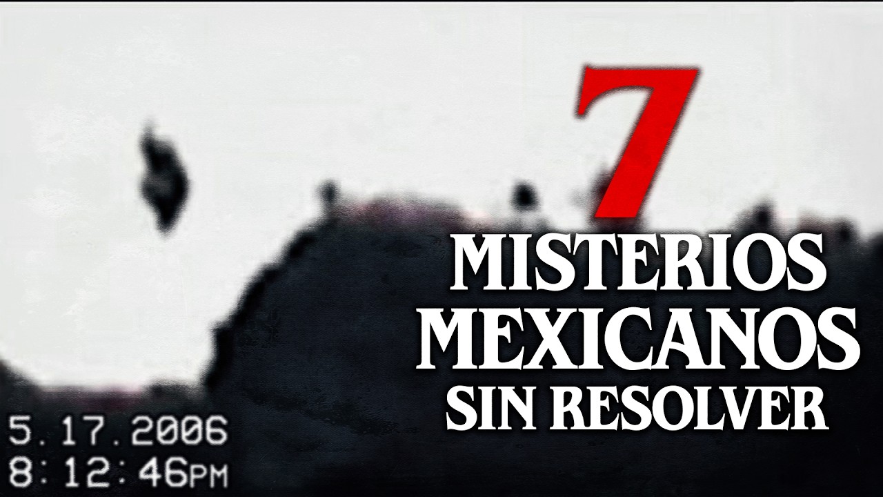 Otros 7 Misterios MEXICANOS que nadie ha podido resolver │ MundoCreepy