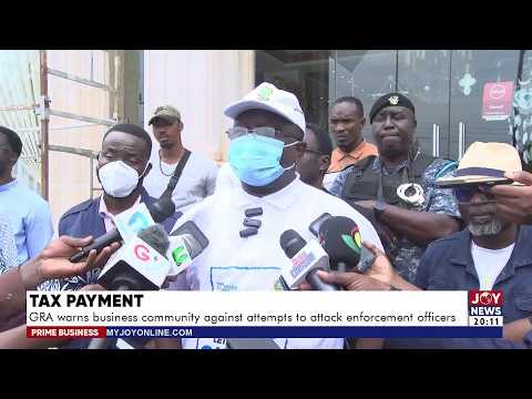 GRA warns business community against attempts to attack enforcement officers | Prime Business