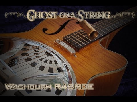 Ghost on a String -  Washburn R45RCE Resonator Guitar