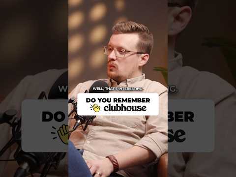 Do you remember the Clubhouse app?