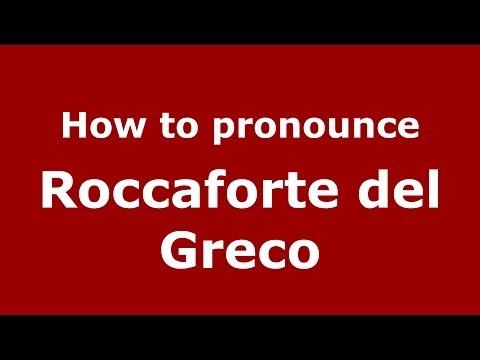 How to pronounce Roccaforte del Greco (Italian/Italy) - PronounceNames.com