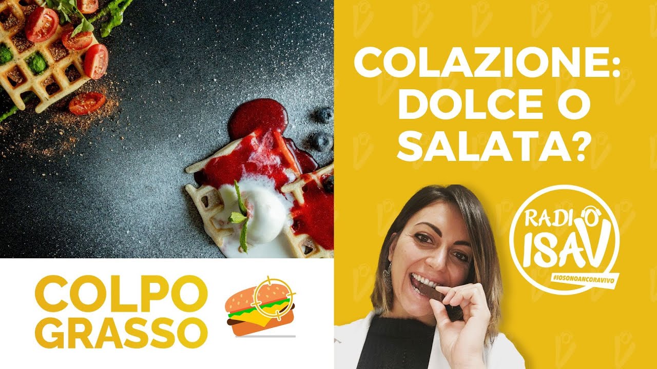 COLPO GRASSO - Dietista Silvia Di Tillio | COLAZIONE: DOLCE O SALATA?