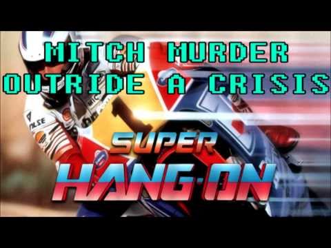 Mitch Murder - Outride a Crisis (SUPER HANG ON)