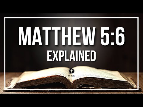 MATTHEW 5:6 Explained - What Does The Bible Verse MATTHEW 5:6 [KJV] REALLY Mean?