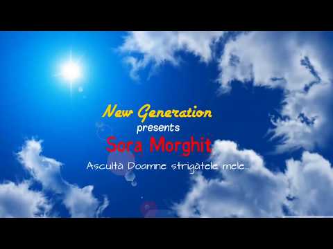 Sora Morghit - Ascultă Doamne strigătele mele...