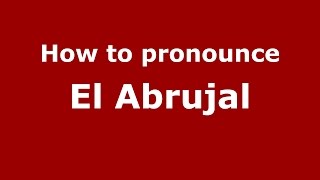 How to pronounce El Abrujal