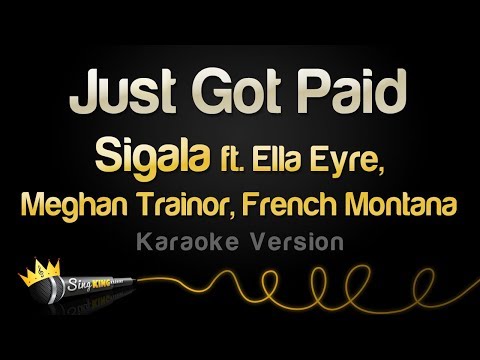 Sigala ft. Ella Eyre, Meghan Trainor, French Montana - Just Got Paid (Karaoke Version)