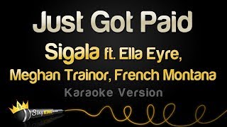 Sigala ft. Ella Eyre, Meghan Trainor, French Montana - Just Got Paid (Karaoke Version)