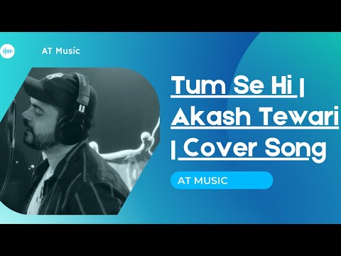 Tum Se Hi | Jab We Met | Cover | Akash Tewari