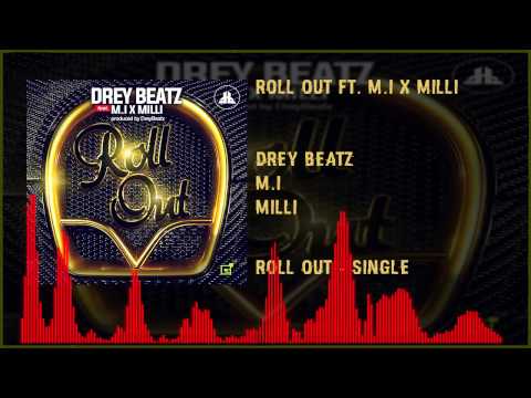 Drey Beatz Ft. M. I x Milli - Roll Out (OFFICIAL AUDIO 2015)