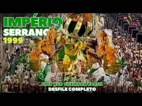 IMPÉRIO SERRANO 1999 | UMA RUA CHAMADA BRASIL | DESFILE COMPLETO | CARNAVAL RIO DE JANEIRO