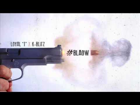 Loyal'T x K-Blitz - Blaow