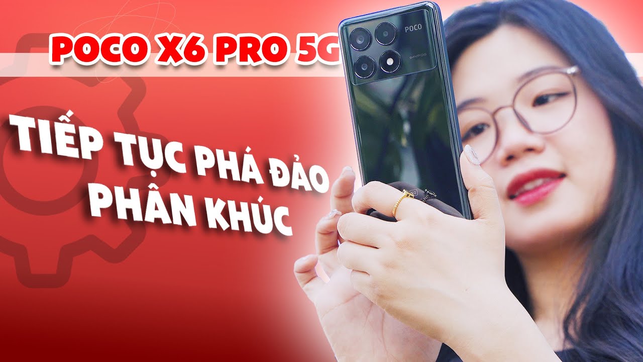 Đánh giá Poco X6 Pro: Màn phá đảo đỉnh cao trong phân khúc  | CellphoneS