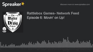 Episode 6: Movin' on Up!