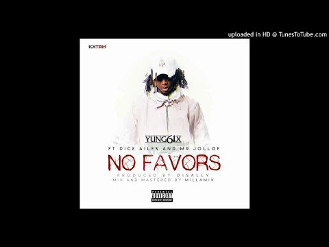Yung6ix – ft Dice Ailes x Mr Jollof. NO FAVORS