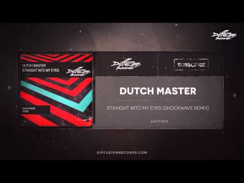 Dutch Master - Straight Into My Eyes (Shockwave Remix) (Diffuzion Records 020)