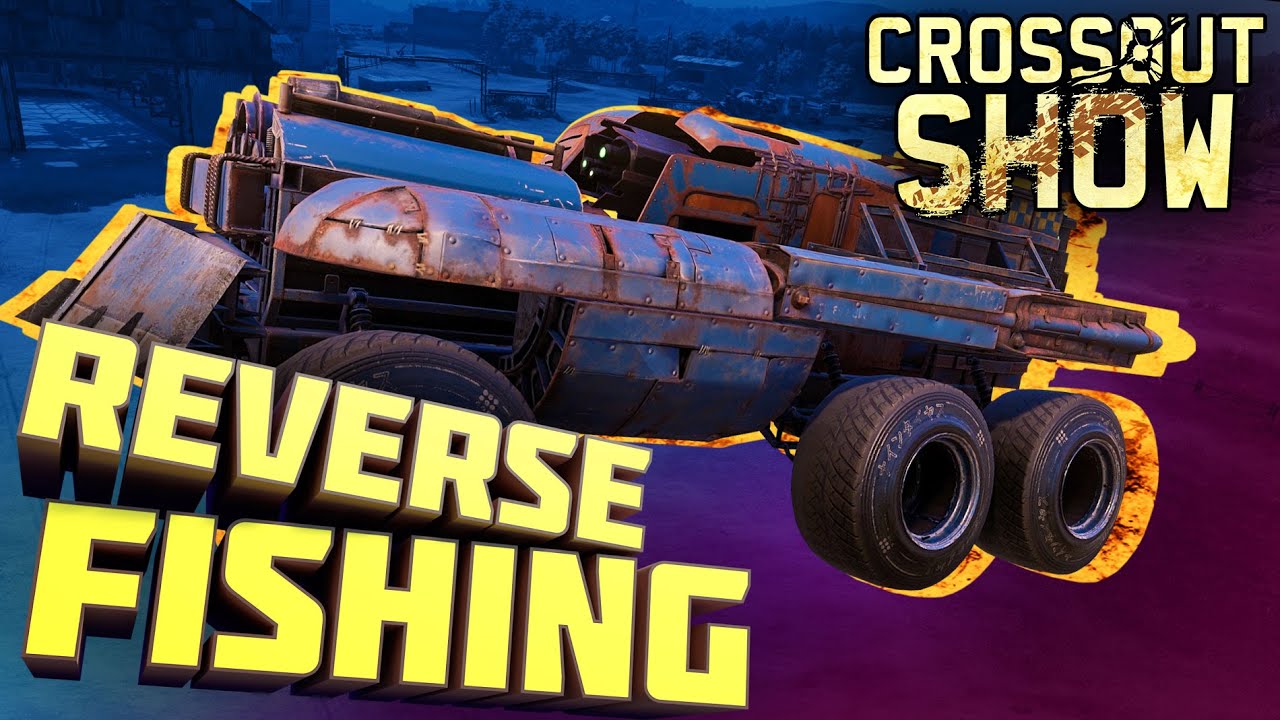 Crossout Show: Reverse Fishing