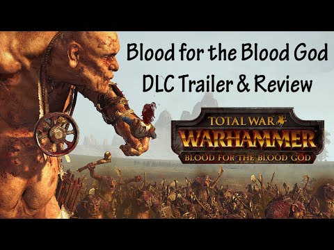 Blood for the Blood God DLC review and trailer - Total War: Warhammer