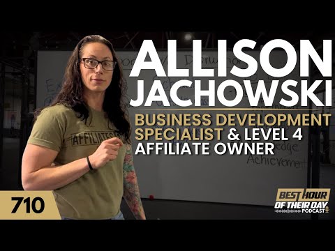710. Allison Jachowski | Business Development Specialist and Level 4 CrossFit Affiliate Owner