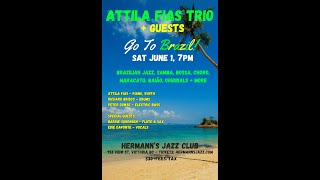 Attila Fias Trio + Guests Go To Brazil! - Jun. 1, 2024