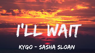 Kygo - Sasha Sloan - I'll Wait (Lyrics) |  Limerence