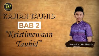 Download lagu Kajian Tauhid - BAB 2 'Keistimewaan Tauhid' | Ustadz Kiki Hamzah mp3