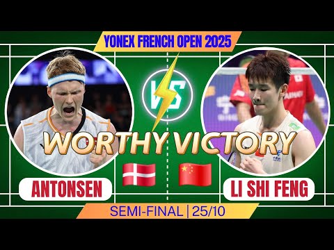 ANTONSEN 🇩🇰 vs LI SHI FENG 🇨🇳 | A WORTHY AND GREAT VICTORY | SF - YONEX FRENCH OPEN 2025