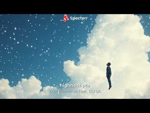 highness pta - Lost Memories Feat. Eli SA (Official Visualizer)