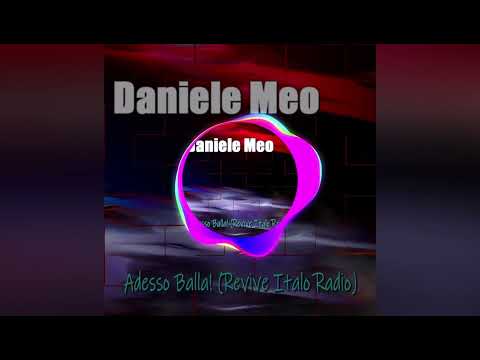 Daniele Meo - Adesso Balla! (Revive Italo Radio)
