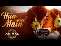 ANIMAL: Hua Main (Reverb) | Ranbir Kapoor | Rashmika M | Sandeep V | Raghav,Manoj M | Bhushan