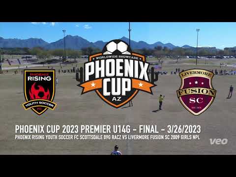 [Phoenix Cup 2023] Final Phoenix Rising FC Scottsdale 09G Racz vs Livermore Fusion SC 2009 Girls NPL