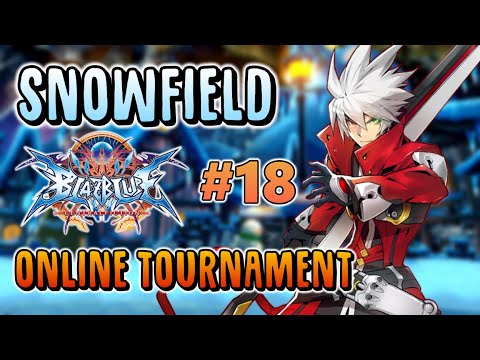 SnowField Blazblue Centralfiction #18 - Tournament ft LordMacoT, Play_guy, LouieAlucard, and more!