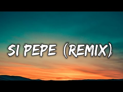 Si Pepe (Remix) (Letra) - Ankhal, Jhay Cortez, Farruko, Miky Woodz, Arcangel, Rauw Alejandro, Luar