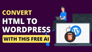 How to Convert HTML to WordPress With This Free Ai - HTML to WordPress Conversion