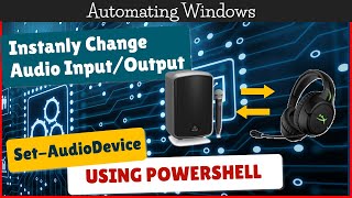 Change your Audio Input/Output settings using Powershell