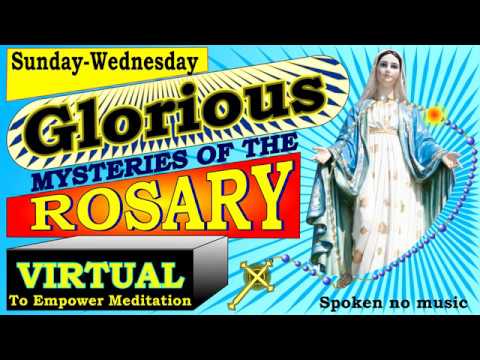 VIRTUAL ROSARY GLORIOUS MYSTERIES – SUNDAY, WEDNESDAY – VIDEO MEDITATIONS