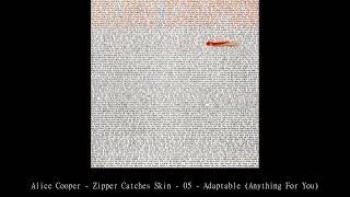 Alice Cooper   Zipper Catches Skin   05   Adaptable Anything For You