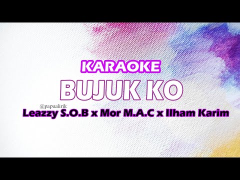 Bujuk Ko • Karaoke • Leazzy S.O.B x Mor M.A.C x Ilham Karim _ Lagu bikin baper