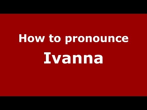 How to pronounce Ivanna