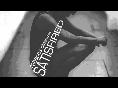 REBECCA CLOSURE - SATISFIRED