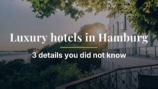 Luxury hotels in Hamburg – 3 details you did not know