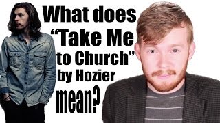 What does  Take Me to Church  by Hozier mean?  Son