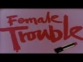 Female Trouble (1974) Trailer